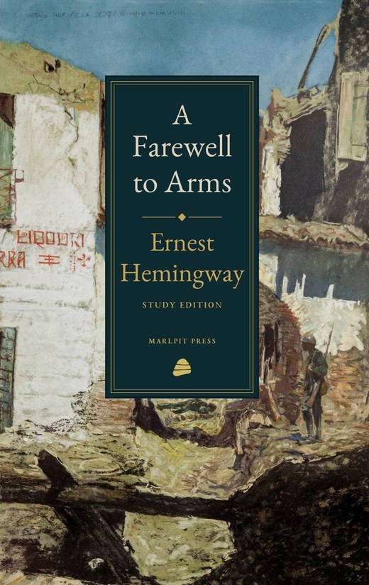 Cover of A Farewell to Arms: The Complete Study Edition by Ernest Hemingway, Marlpit Press edition